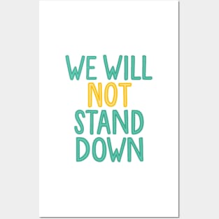 we will not stand down Posters and Art